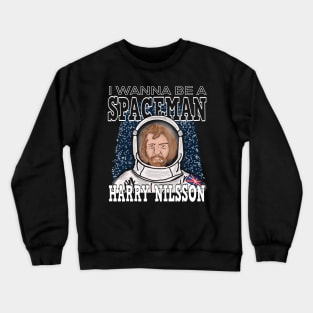 Harry Nilsson: I Wanna Be A Spaceman Crewneck Sweatshirt